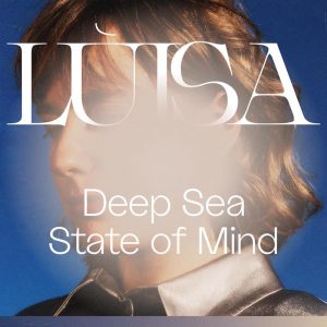 Lùisa_Deep Sea State of Mind