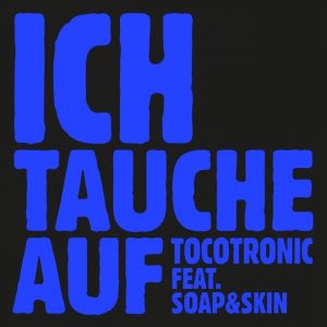 Tocotronic_ichtaucheauf_SoapandSkin